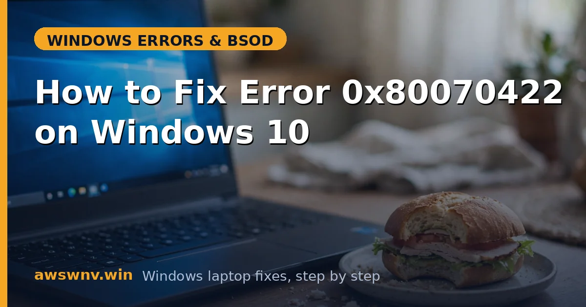 How to Fix Error 0x80070422 on Windows 10