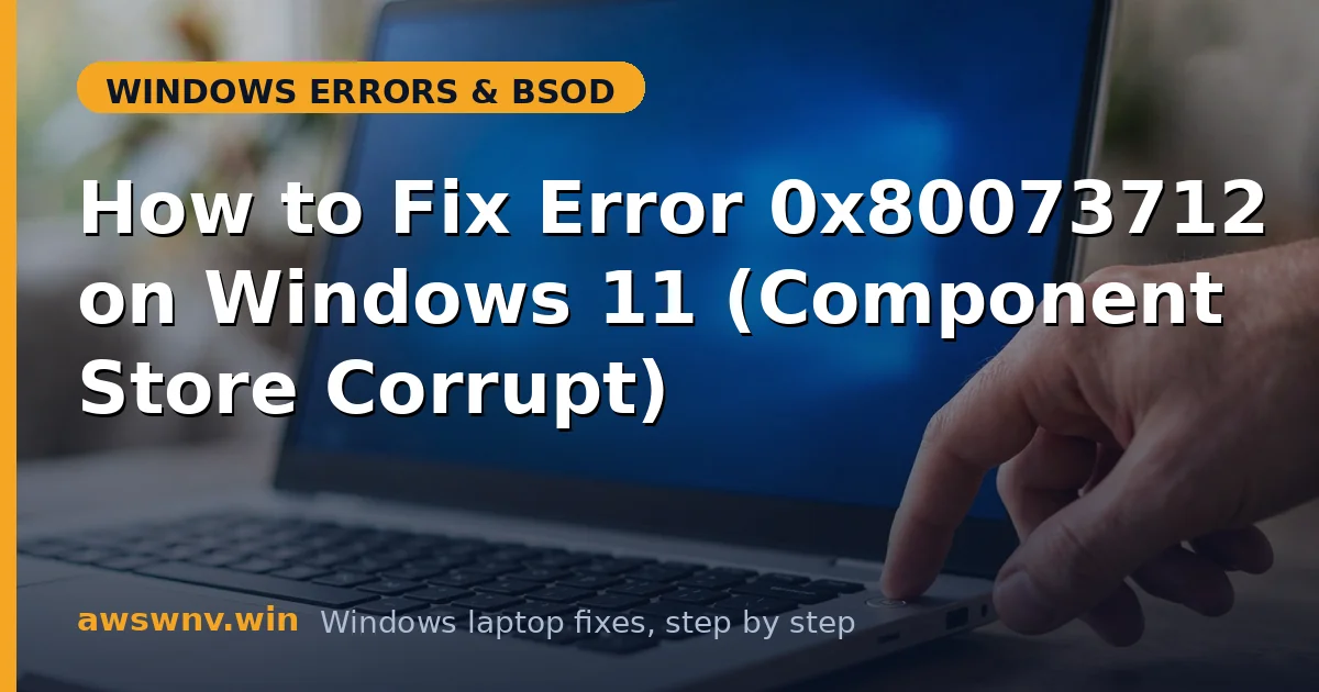 How to Fix Error 0x80073712 on Windows 11 (Component Store Corrupt)