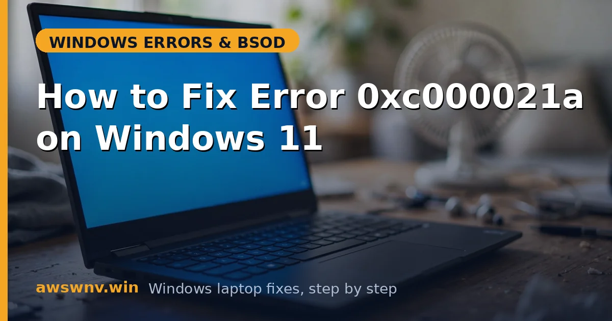 How to Fix Error 0xc000021a on Windows 11