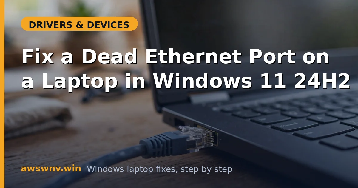 Fix a Dead Ethernet Port on a Laptop in Windows 11 24H2