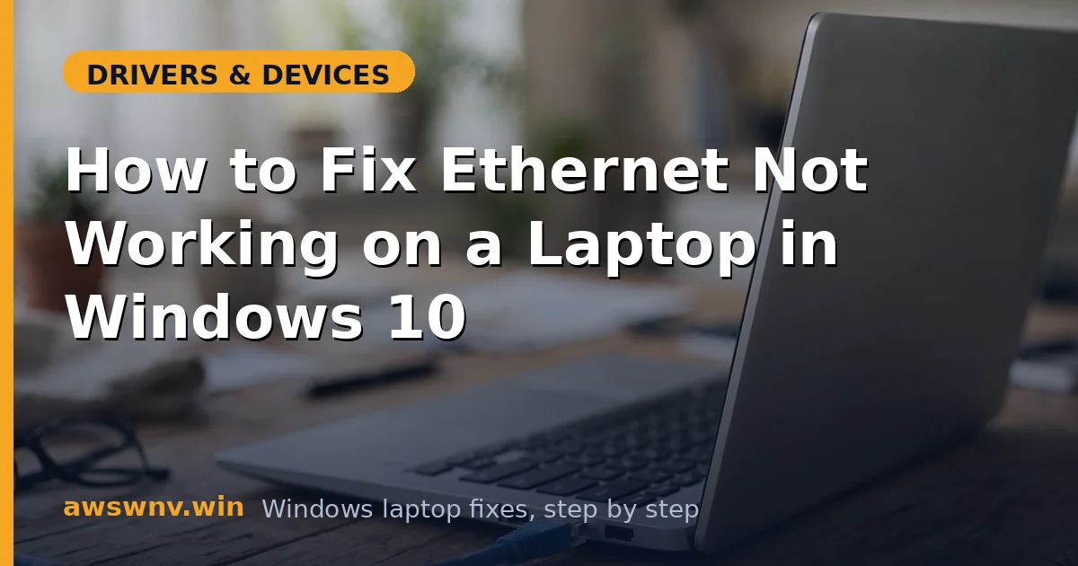 How to Fix Ethernet Not Working on a Laptop in Windows 10