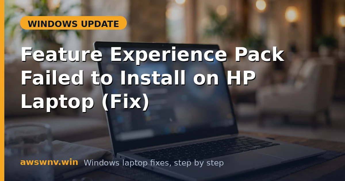 Feature Experience Pack Failed to Install on HP Laptop (Fix)
