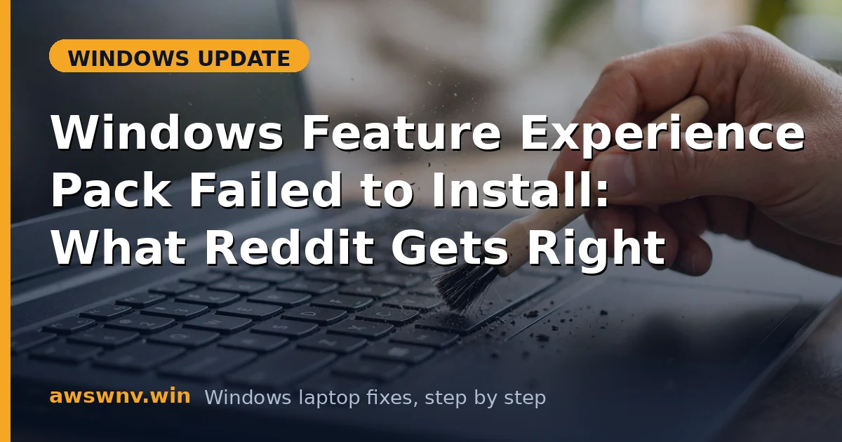 Windows Feature Experience Pack Failed to Install: What Reddit Gets Right
