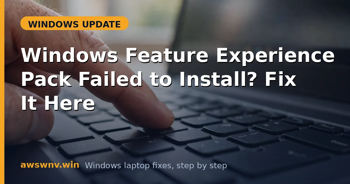 Windows Feature Experience Pack Failed to Install? Fix It Here