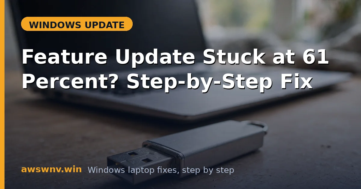 Feature Update Stuck at 61 Percent? Step-by-Step Fix