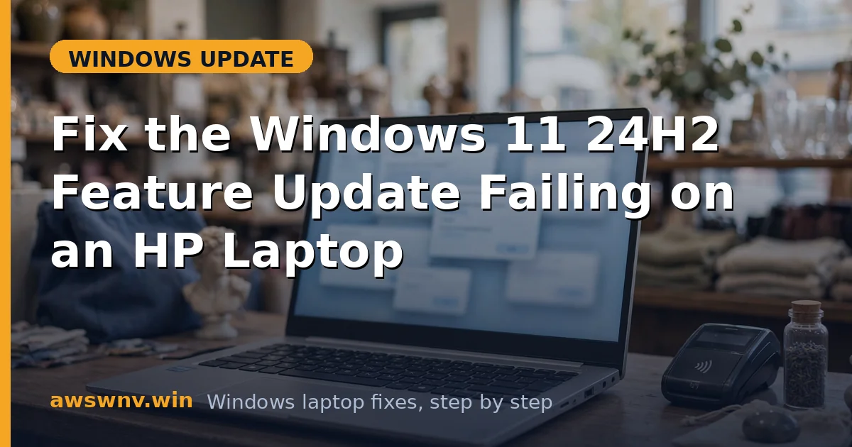 Fix the Windows 11 24H2 Feature Update Failing on an HP Laptop
