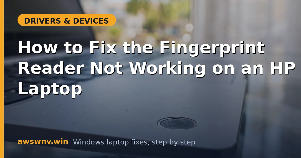 How to Fix the Fingerprint Reader Not Working on an HP Laptop