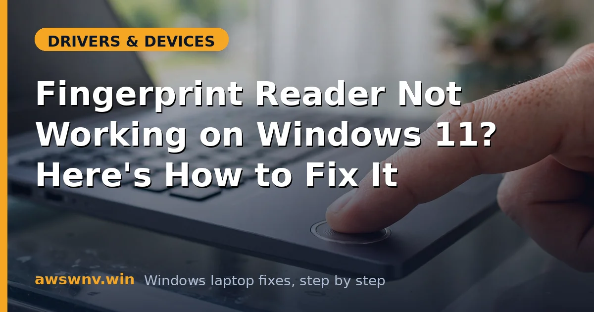 Fingerprint Reader Not Working on Windows 11? Here's How to Fix It