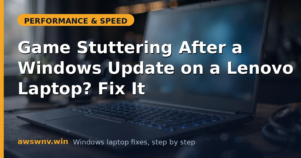 Game Stuttering After a Windows Update on a Lenovo Laptop? Fix It