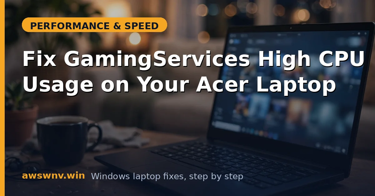 Fix GamingServices High CPU Usage on Your Acer Laptop