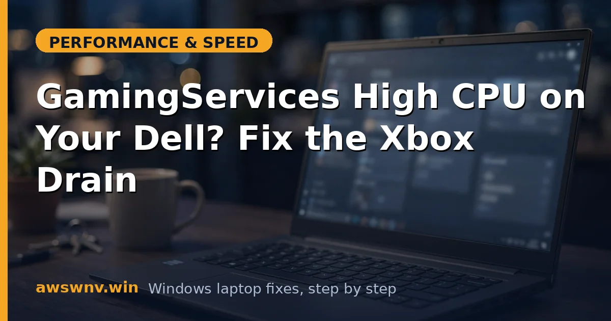 GamingServices High CPU on Your Dell? Fix the Xbox Drain