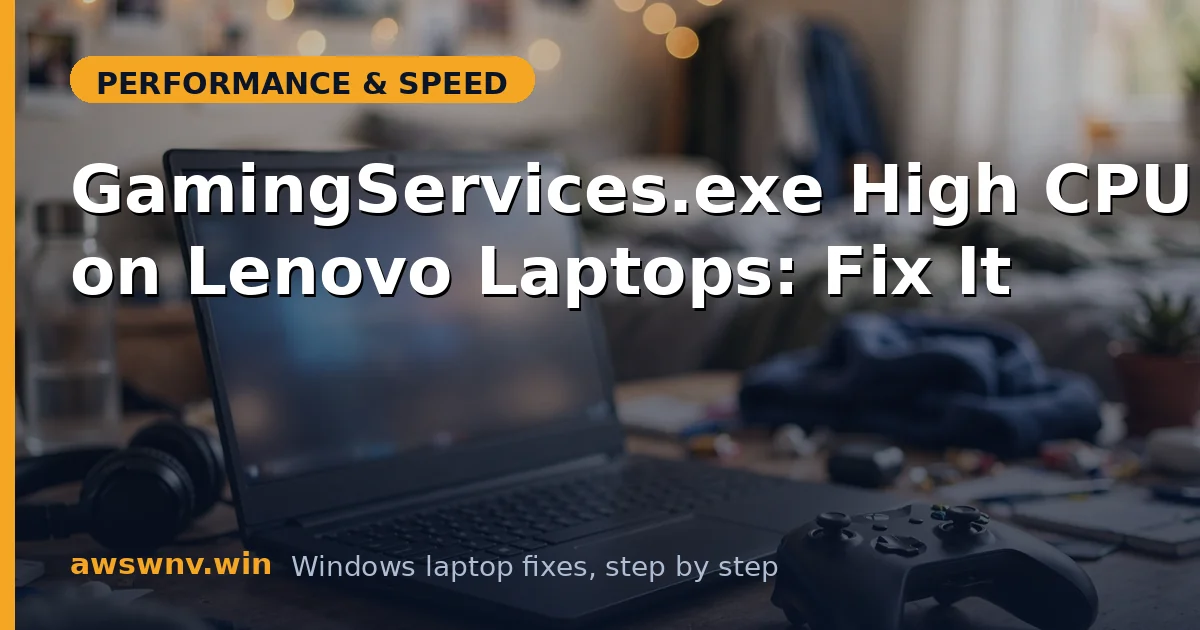 GamingServices.exe High CPU on Lenovo Laptops: Fix It