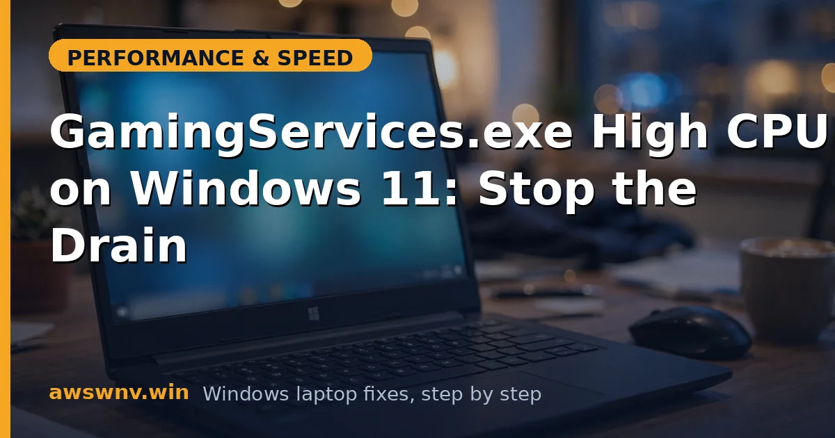 GamingServices.exe High CPU on Windows 11: Stop the Drain
