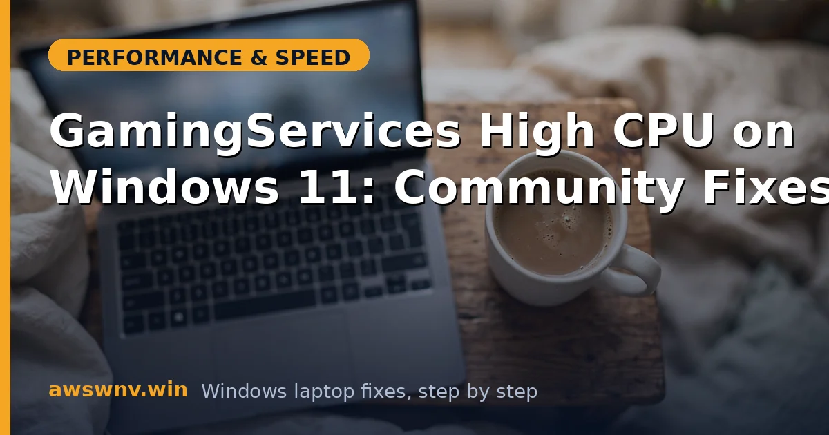 GamingServices High CPU on Windows 11: Community Fixes