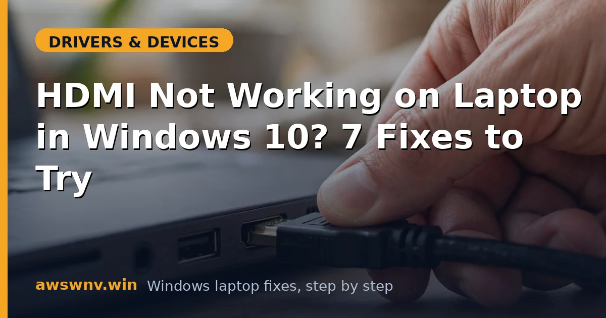 HDMI Not Working on Laptop in Windows 10? 7 Fixes to Try