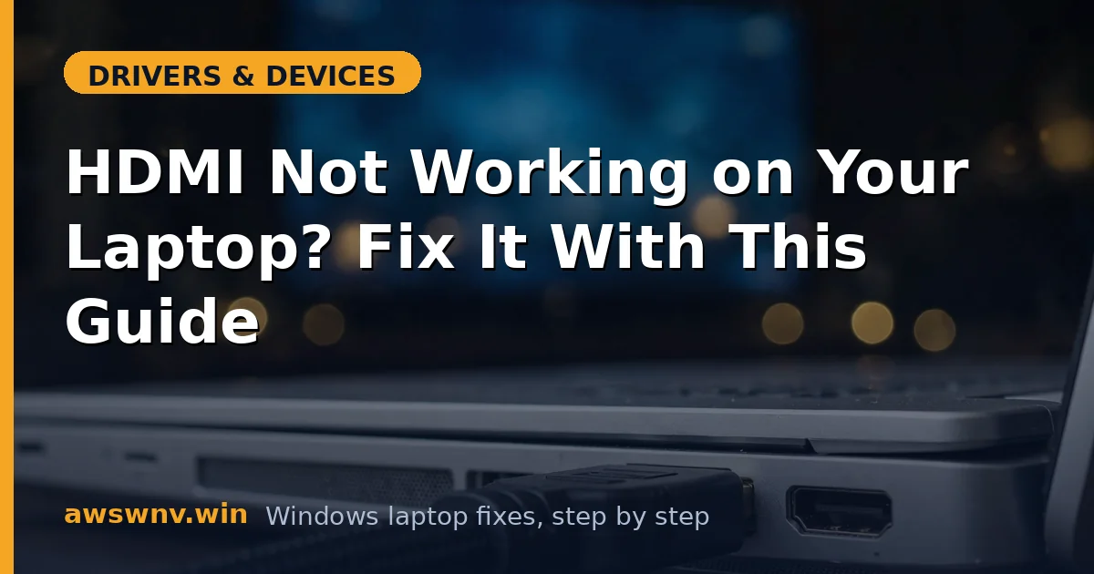 HDMI Not Working on Your Laptop? Fix It With This Guide