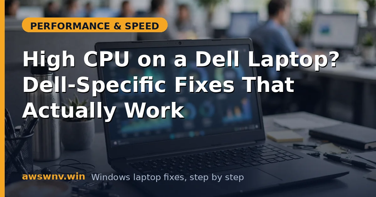High CPU on a Dell Laptop? Dell-Specific Fixes That Actually Work