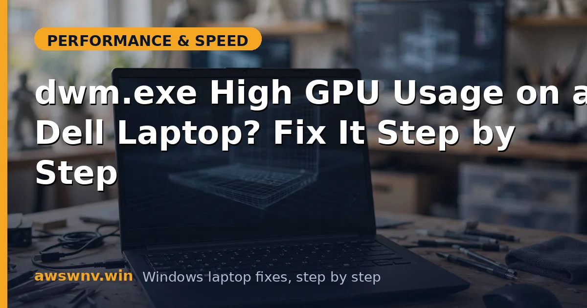 dwm.exe High GPU Usage on a Dell Laptop? Fix It Step by Step