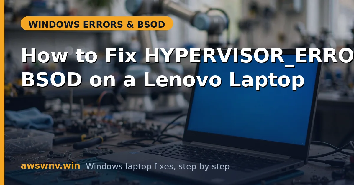 How to Fix HYPERVISOR_ERROR BSOD on a Lenovo Laptop