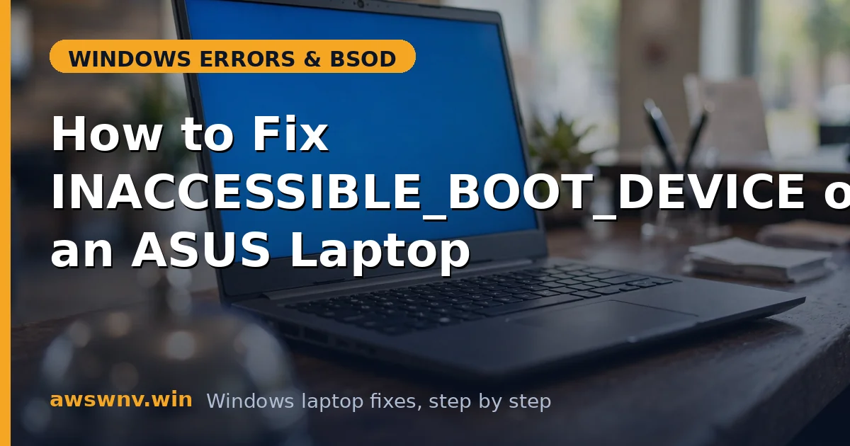 How to Fix INACCESSIBLE_BOOT_DEVICE on an ASUS Laptop