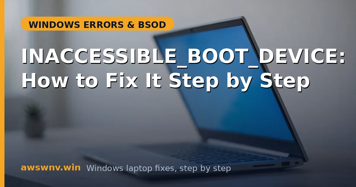 INACCESSIBLE_BOOT_DEVICE: How to Fix It Step by Step