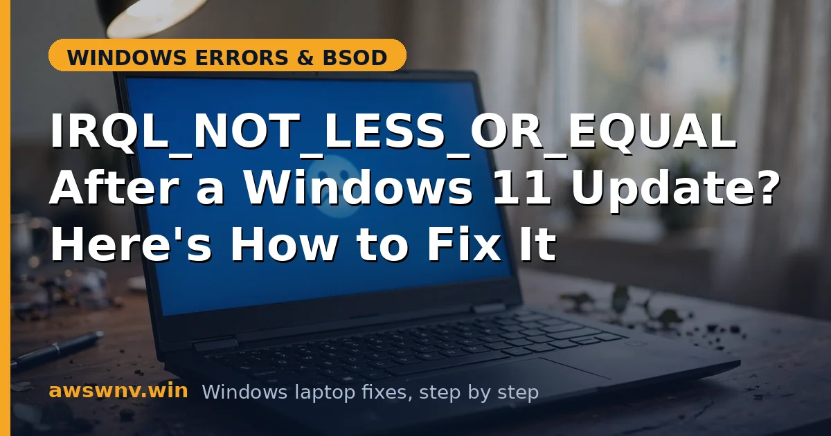 IRQL_NOT_LESS_OR_EQUAL After a Windows 11 Update? Here's How to Fix It