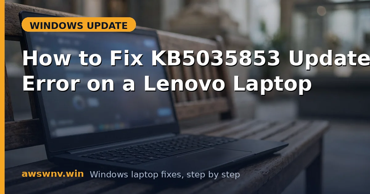 How to Fix KB5035853 Update Error on a Lenovo Laptop