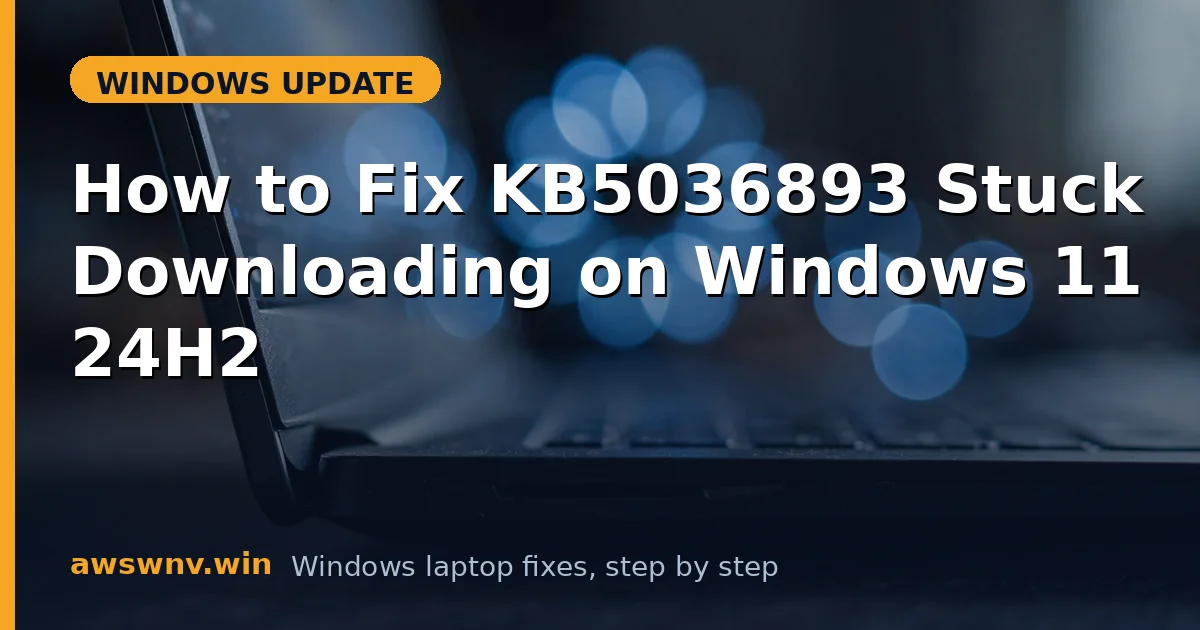 How to Fix KB5036893 Stuck Downloading on Windows 11 24H2
