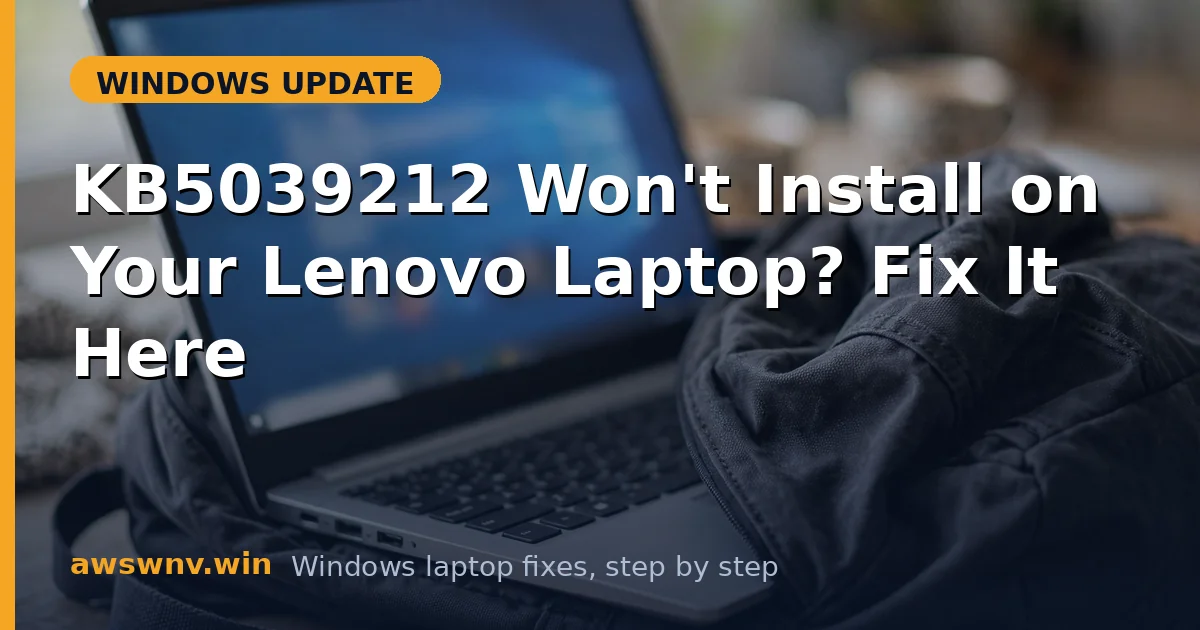 KB5039212 Won't Install on Your Lenovo Laptop? Fix It Here