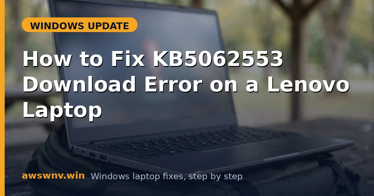 How to Fix KB5062553 Download Error on a Lenovo Laptop