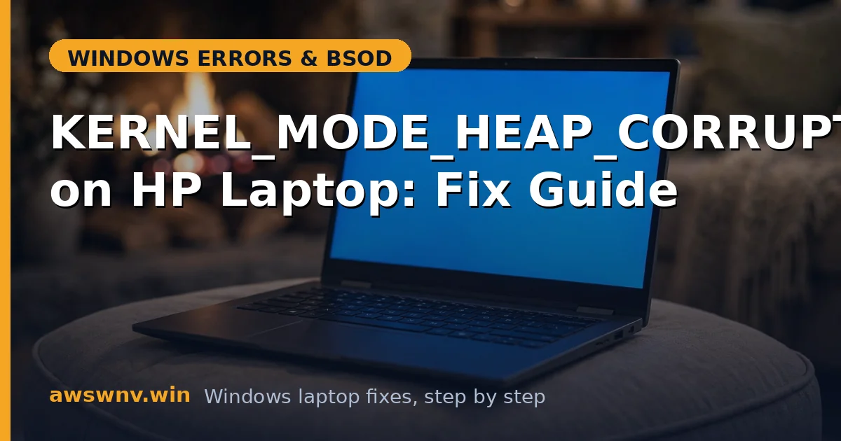 KERNEL_MODE_HEAP_CORRUPTION on HP Laptop: Fix Guide