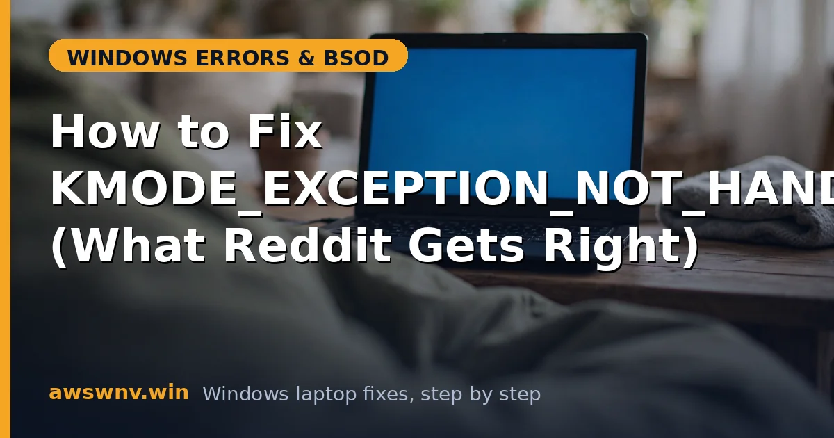 How to Fix KMODE_EXCEPTION_NOT_HANDLED (What Reddit Gets Right)