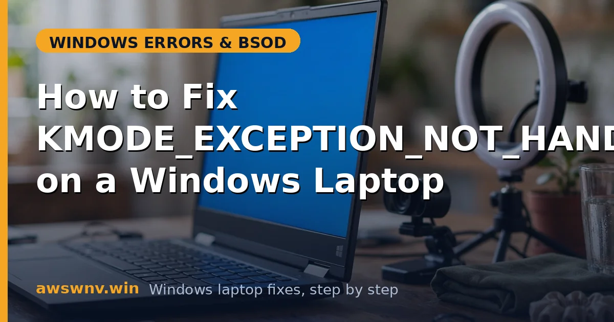 How to Fix KMODE_EXCEPTION_NOT_HANDLED on a Windows Laptop