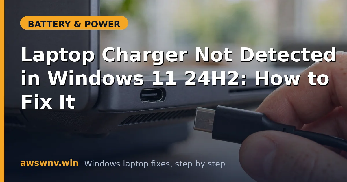Laptop Charger Not Detected in Windows 11 24H2: How to Fix It