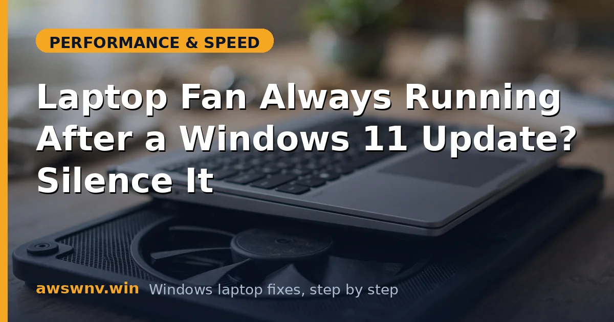 Laptop Fan Always Running After a Windows 11 Update? Silence It