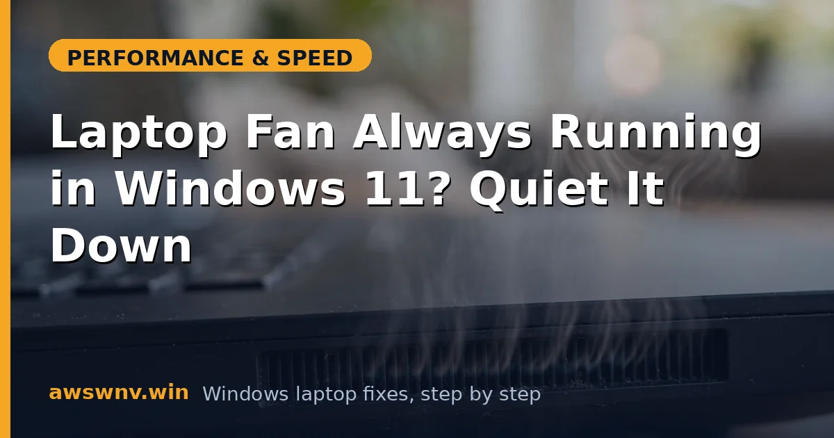 Laptop Fan Always Running in Windows 11? Quiet It Down