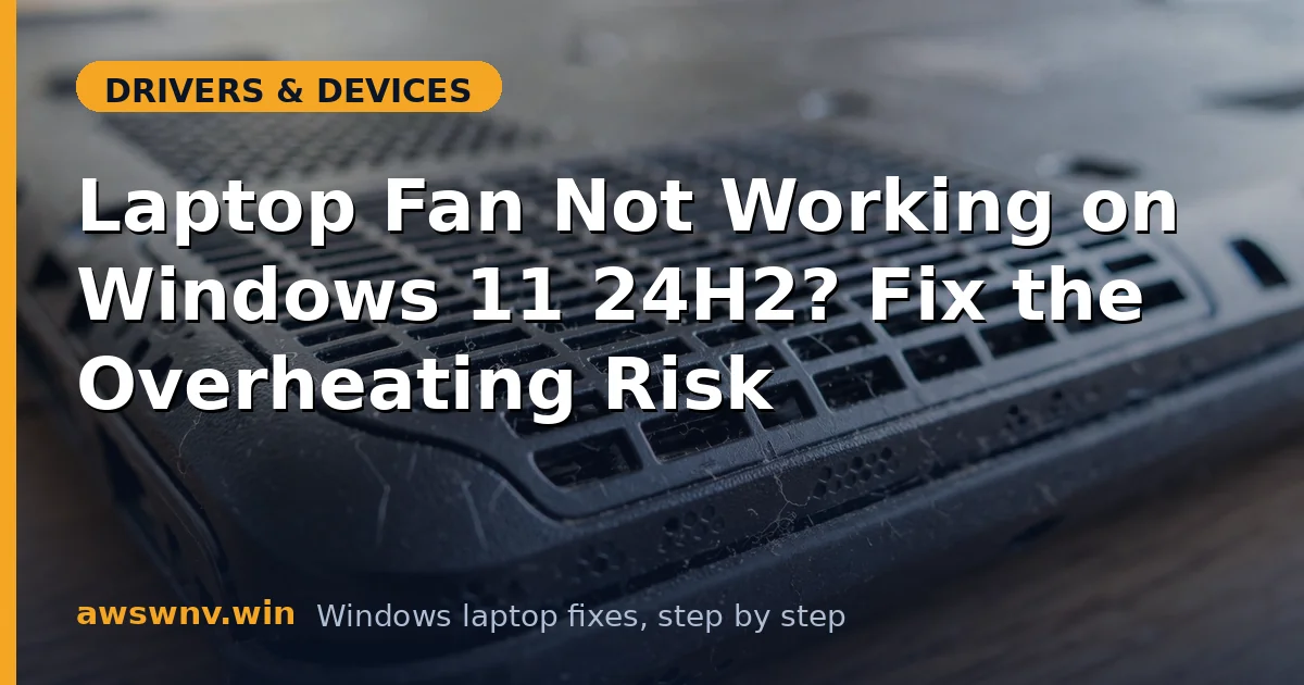 Laptop Fan Not Working on Windows 11 24H2? Fix the Overheating Risk