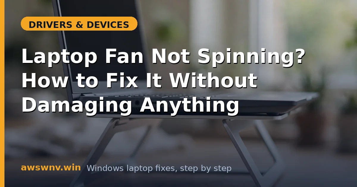 Laptop Fan Not Spinning? How to Fix It Without Damaging Anything