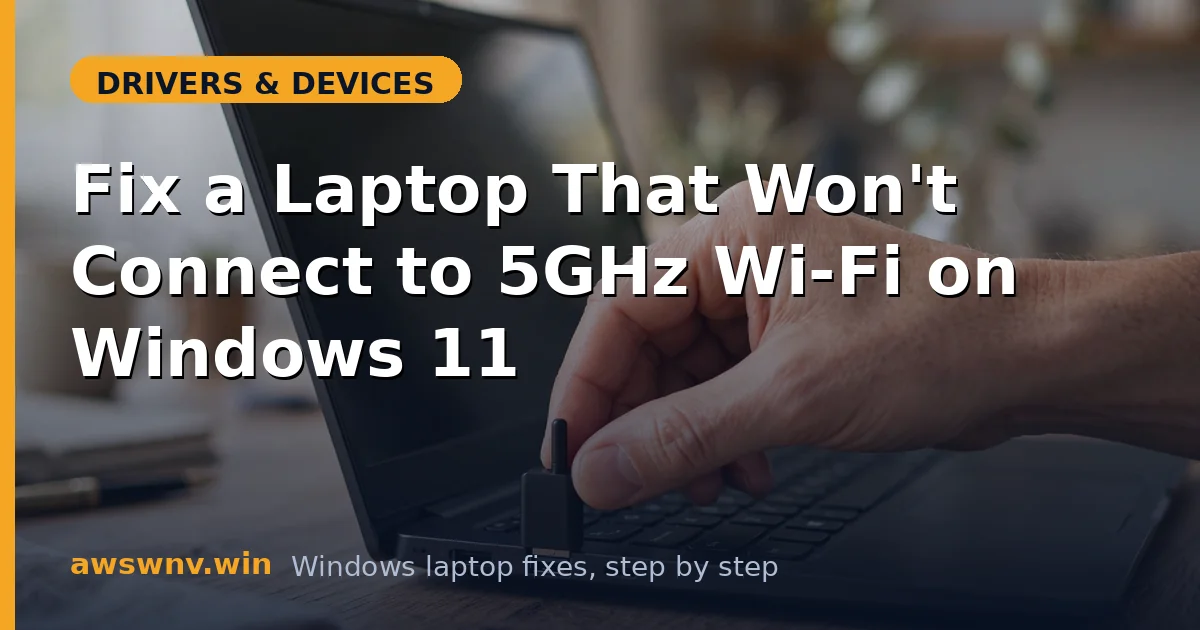 Fix a Laptop That Won't Connect to 5GHz Wi-Fi on Windows 11