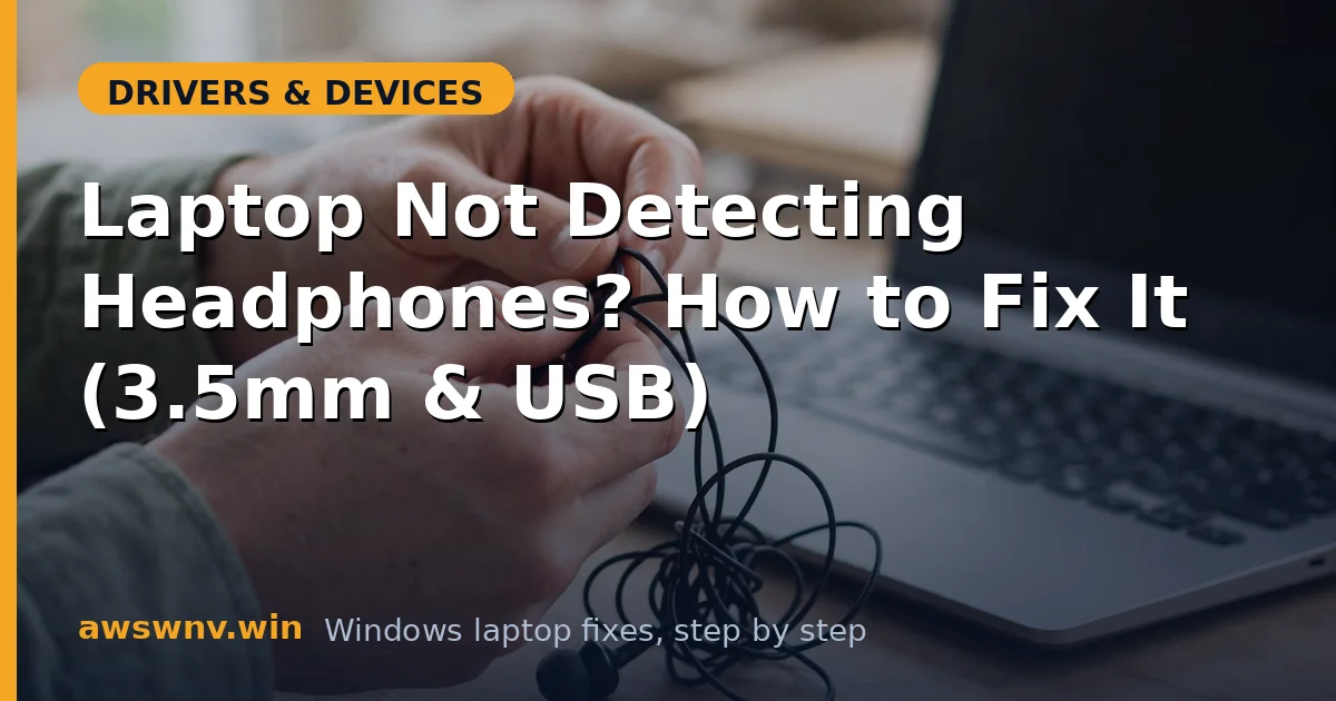 Laptop Not Detecting Headphones? How to Fix It (3.5mm & USB)