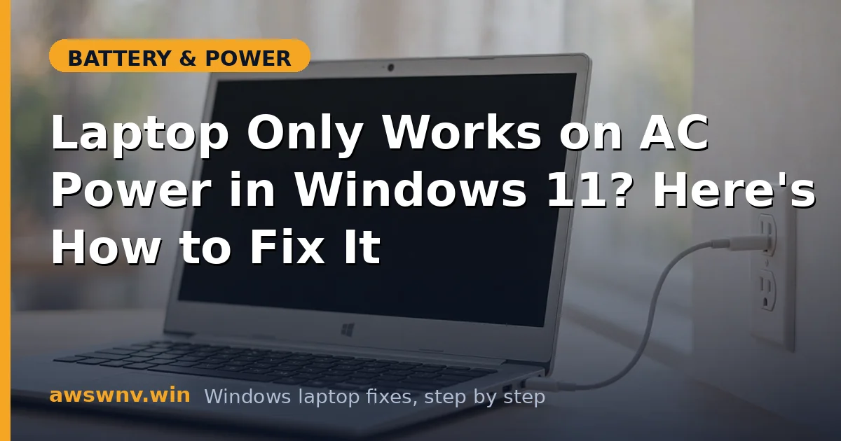 Laptop Only Works on AC Power in Windows 11? Here's How to Fix It