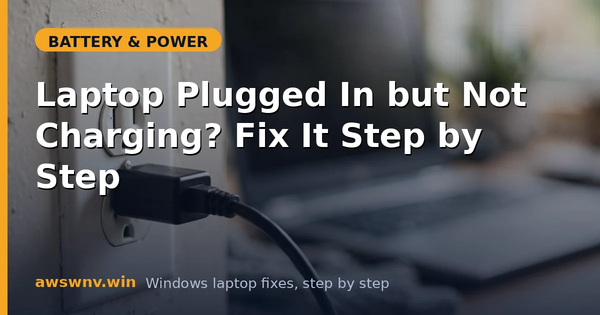 Laptop Plugged In but Not Charging? Fix It Step by Step