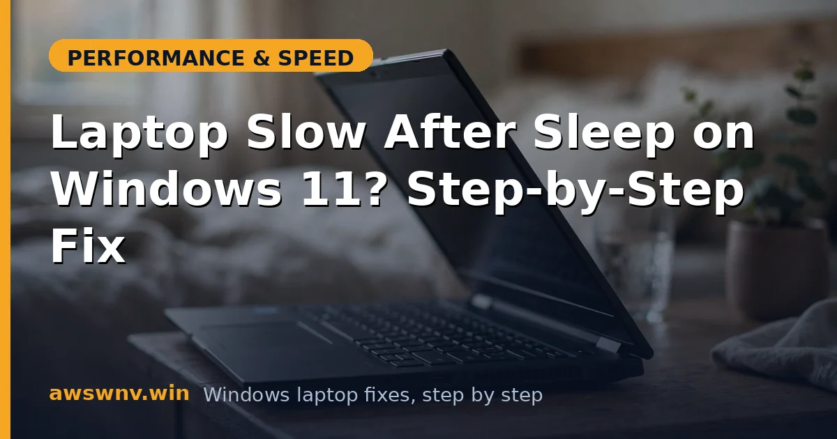 Laptop Slow After Sleep on Windows 11? Step-by-Step Fix