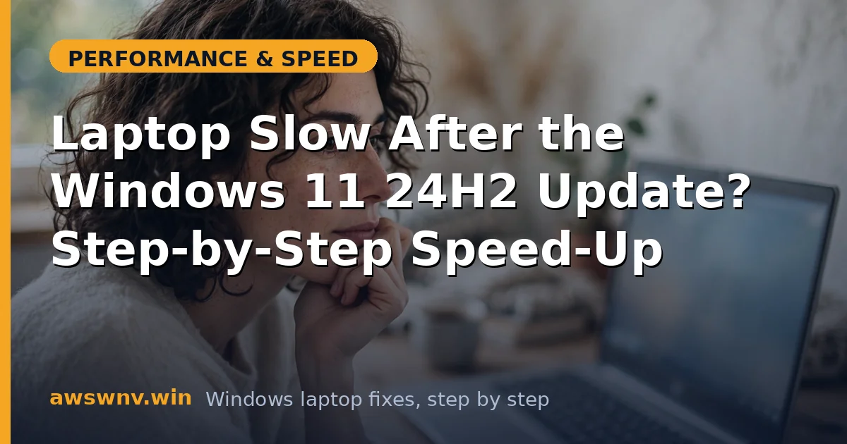 Laptop Slow After the Windows 11 24H2 Update? Step-by-Step Speed-Up