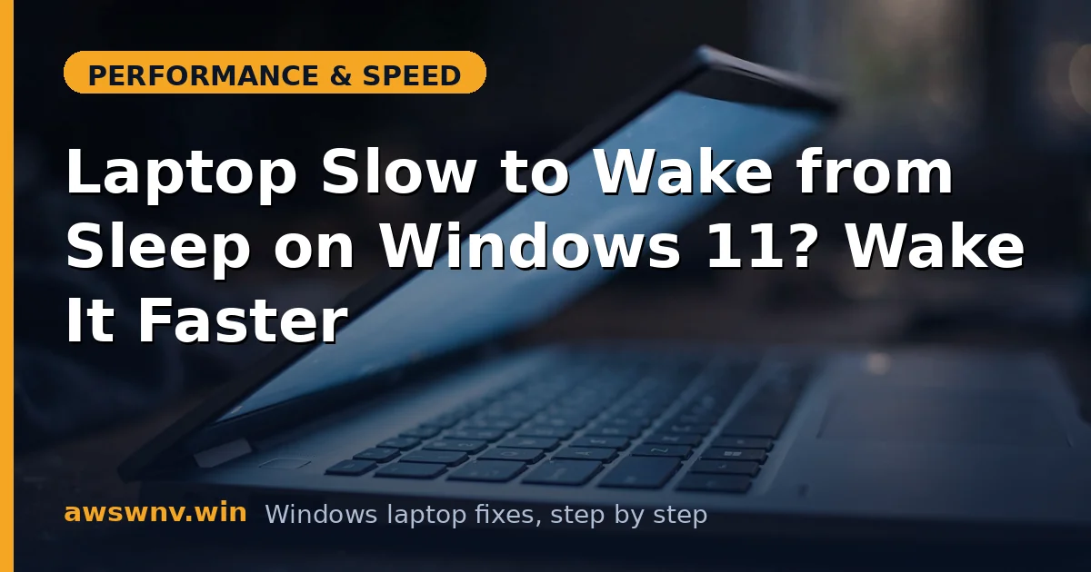 Laptop Slow to Wake from Sleep on Windows 11? Wake It Faster