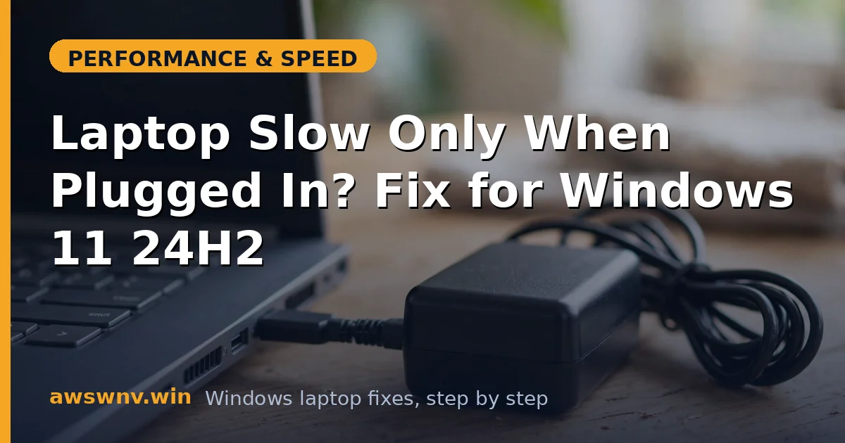 Laptop Slow Only When Plugged In? Fix for Windows 11 24H2