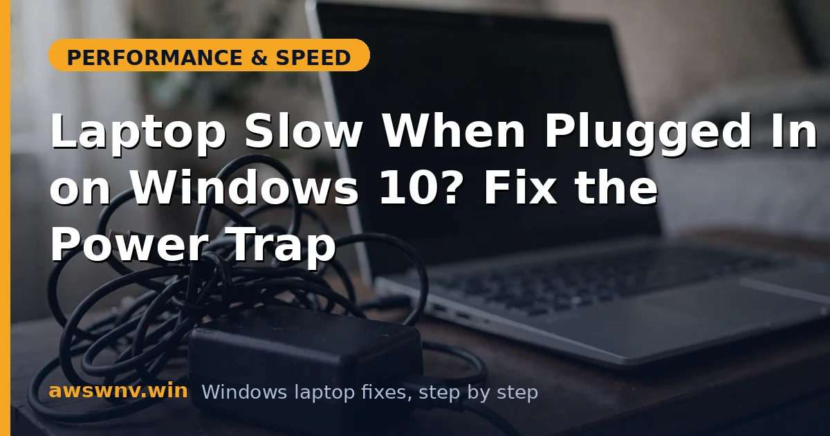 Laptop Slow When Plugged In on Windows 10? Fix the Power Trap