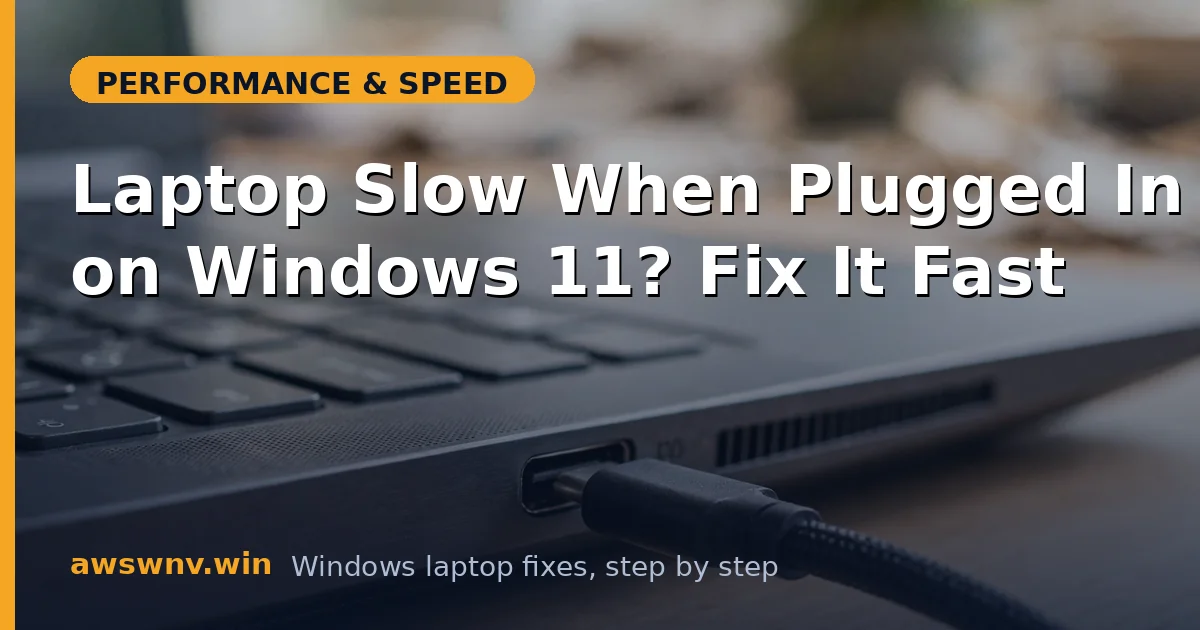 Laptop Slow When Plugged In on Windows 11? Fix It Fast