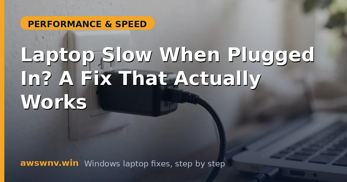 Laptop Slow When Plugged In? A Fix That Actually Works
