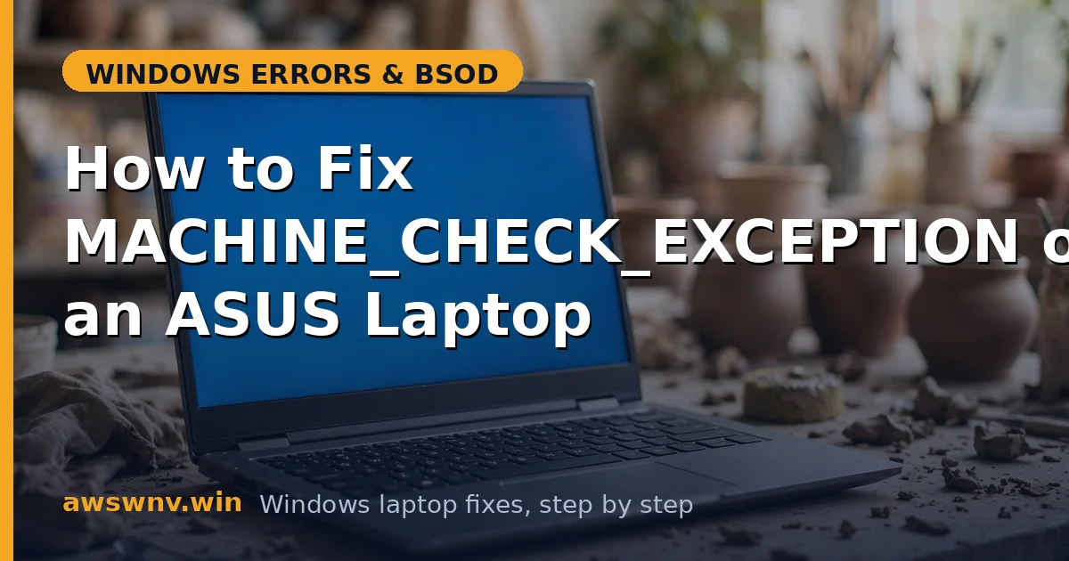 How to Fix MACHINE_CHECK_EXCEPTION on an ASUS Laptop